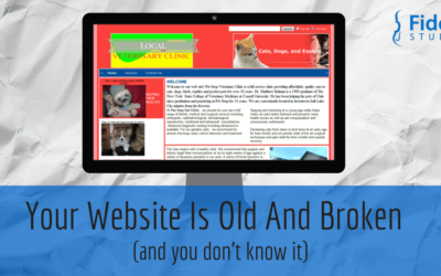 Why Your 5-Year Old Website Is Worthless Today (and you don’t know it)