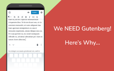 The Reason WordPress Needs Gutenberg and Needs it Now!