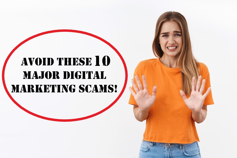 Avoid These 10 Major Digital Marketing Scams!